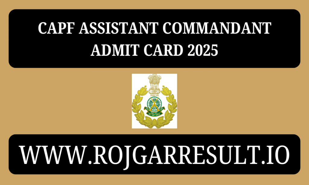 CAPF Assistant Commandant Admit Card 2025
