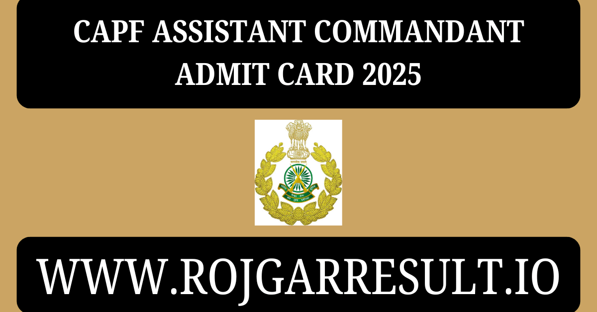 CAPF Assistant Commandant Admit Card 2025