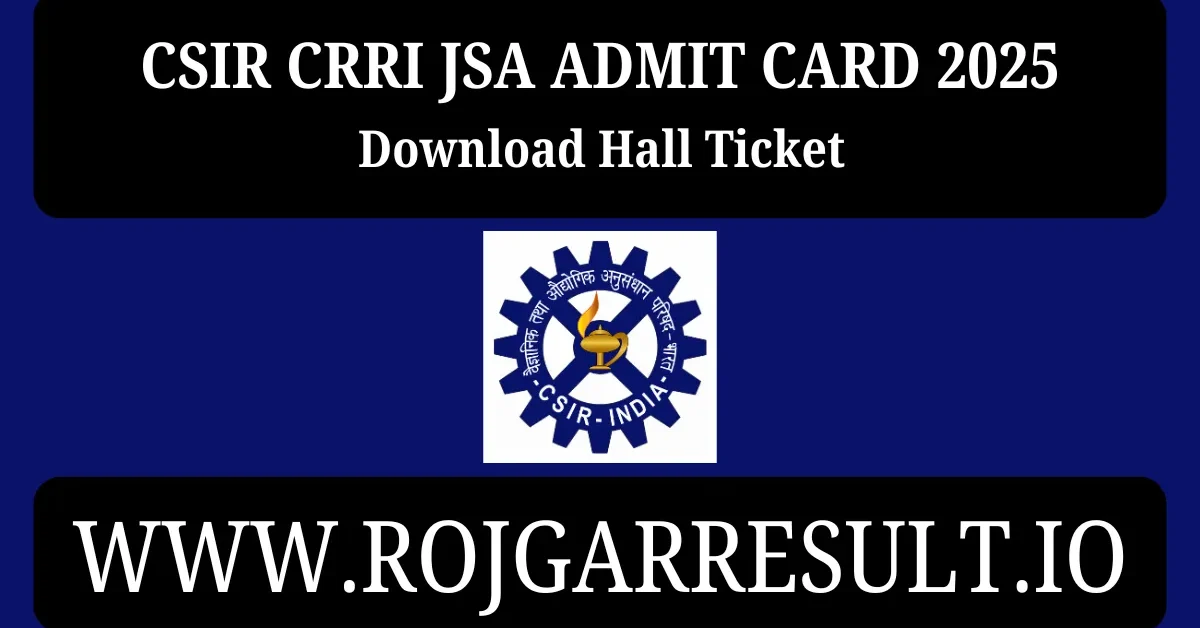 CSIR CRRI JSA Admit Card 2025