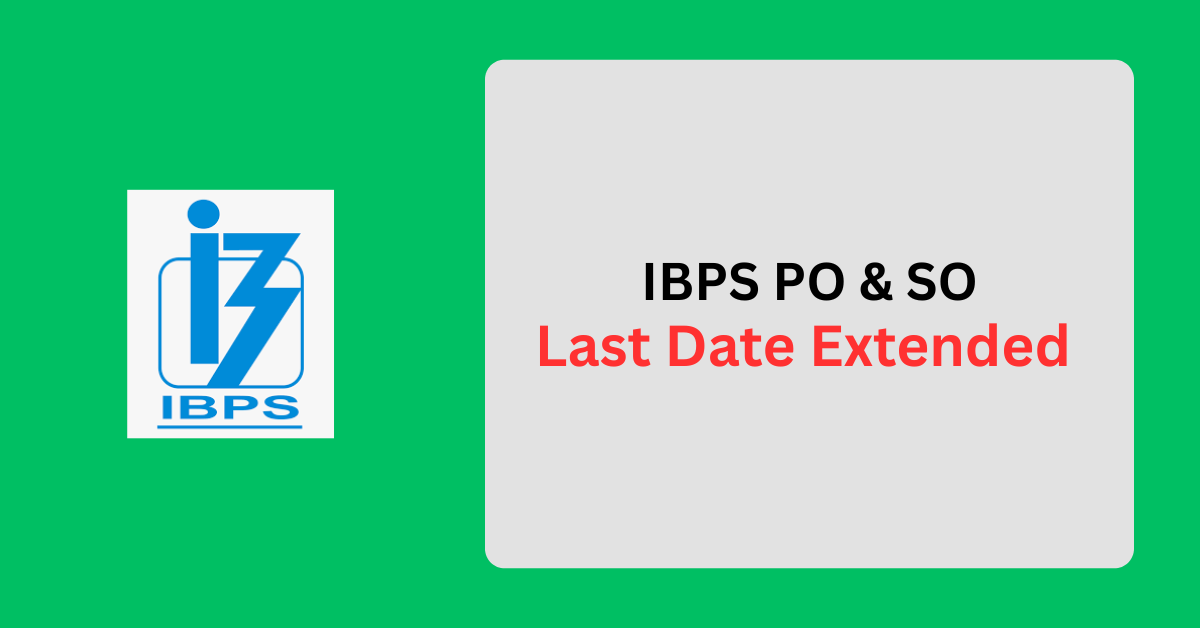 IBPS PO and SO Last Date Extended