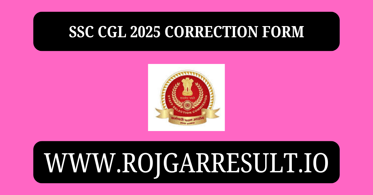 SSC CGL 2025 Correction Form