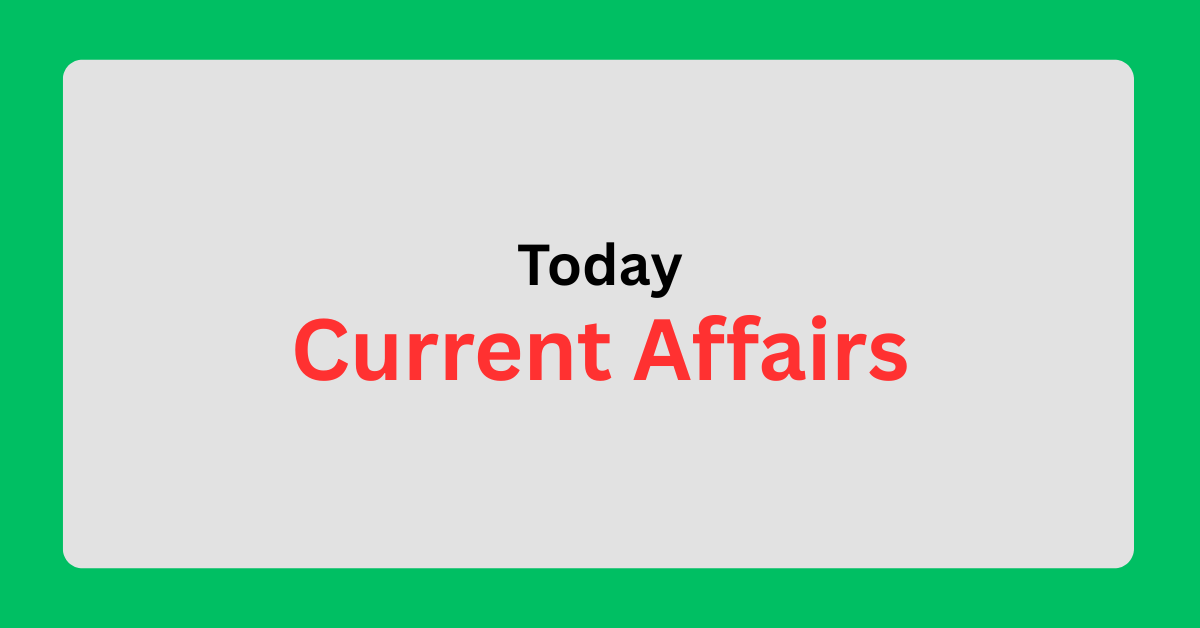 Today Current Affairs