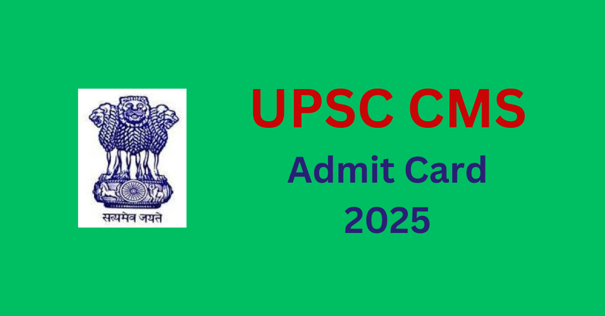 UPSC CMS Admit Card 2025