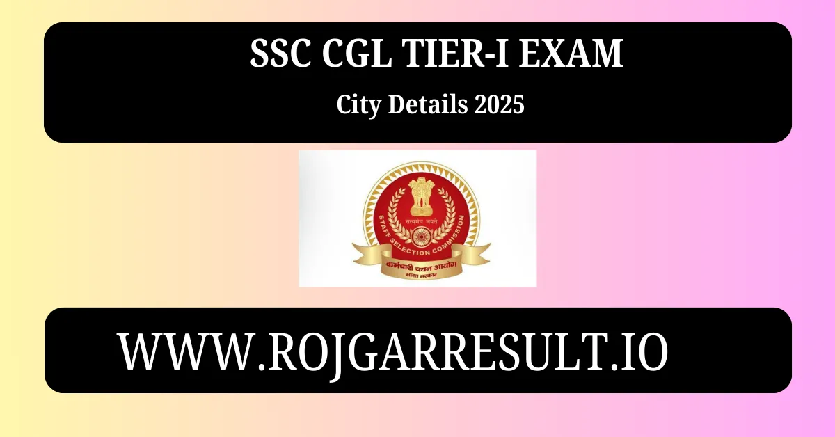 SSC CGL Tier-I Exam City Details 2025